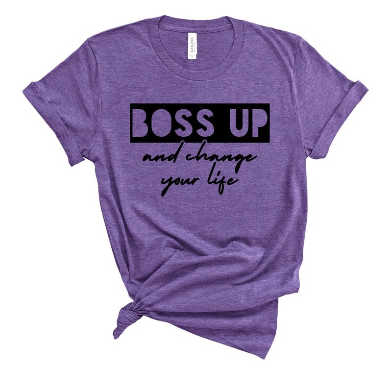 Boss up and Change your life T-shirt. Girl Boss T-shirt, Boss up!